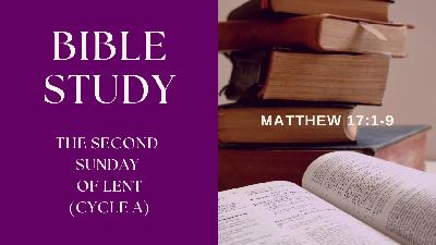 The Second Sunday of Lent - Cycle A