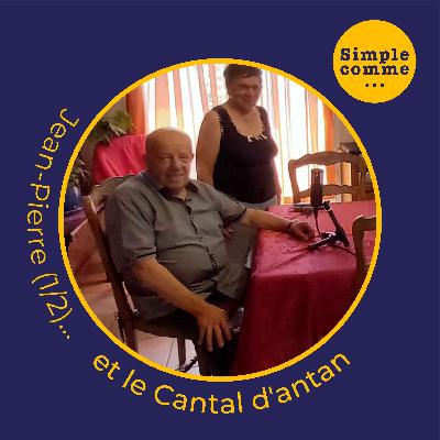 SIMPLE COMME... Jean-Pierre (1/2) et le Cantal d'antan
