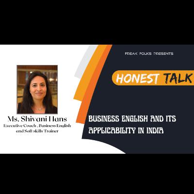 Honest Talk with Ms. Shivani Hans, Executive Coach on Business English & Its Applicability In India Honest Talk with Ms. Shivani Hans, Executive Coach on Business English & Its Applicability In India