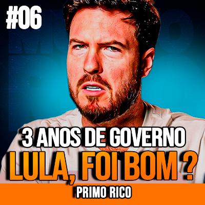 PRIMO RICO | 3 ANOS DE GOVERNO LULA| INSIGHTCAST #006 PRIMO RICO | 3 ANOS DE GOVERNO LULA| INSIGHTCAST #006