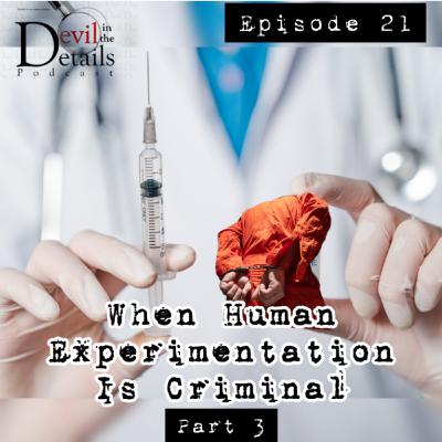 When Human Experimentation Is Criminal - Article Analysis with Commentary - Part 3