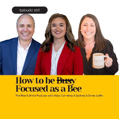 106: How to Be Focused as a Bee with Sydney & Jones Loflin