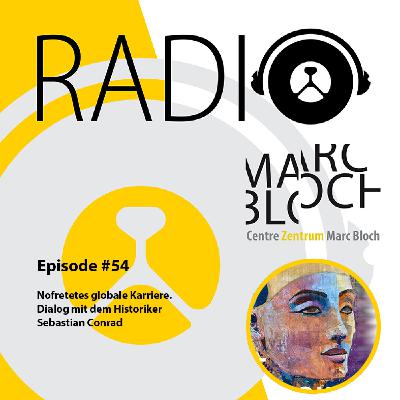 #54-Nofretetes globale Karriere. Dialog mit dem Historiker Sebastian Conrad