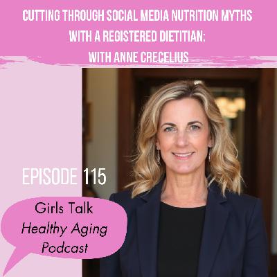 115: Cutting Through Social Media Nutrition Myths with a Registered Dietitian: With Anne Crecelius