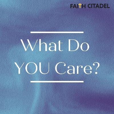 What Do YOU Care? - Pastor Harvey Carey