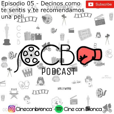 Cine con Bronca Podcast #5 - Decinos como te sentís y te recomendamos una peli