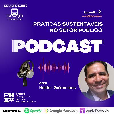 GOV.PROJCAST Estação Pernambuco [Episódio 2 – Práticas Sustentáveis no Setor Público]