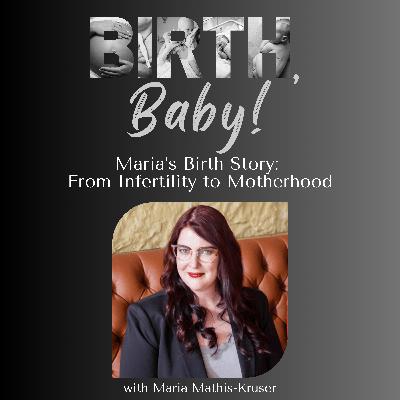 Maria's Birth Story: From Infertility to Motherhood