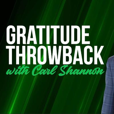 Beyond the Resume with Carl Shannon (Gratitude Throwback Series)