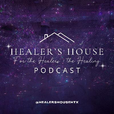 EP 1: An Introduction for the Healers & the Healing...
