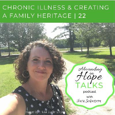 Chronic Illness and Creating a Family Heritage | 22