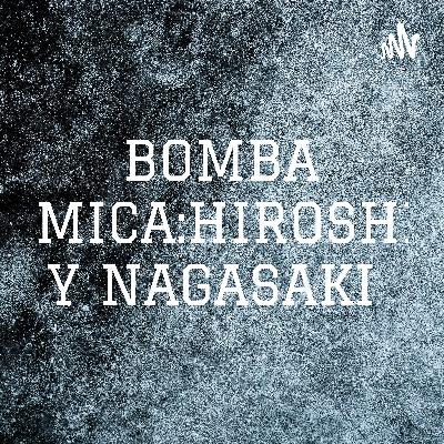 BOMBA ATOMICA:HIROSHIMA Y NAGASAKI BOMBA ATOMICA:HIROSHIMA Y NAGASAKI
