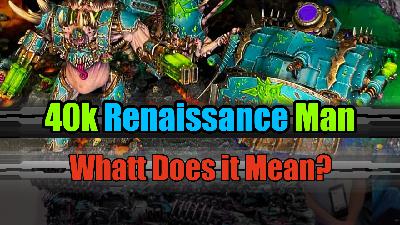 Ep. 468 - What is a Warhammer 40k Renaissance Man?