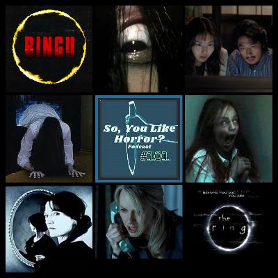 So, You Like Horror? Podcast #101- Ringu vs. The Ring So, You Like Horror? Podcast #101- Ringu vs. The Ring