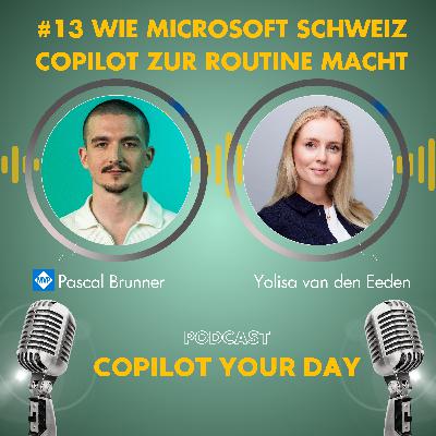 #13 Customer Zero: Wie Microsoft Schweiz Copilot zur Routine macht mit Yolisa van den Eeden