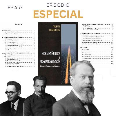 Ep. 457 fenomenología y Hermenéutica - Vicente Lozano Díaz
