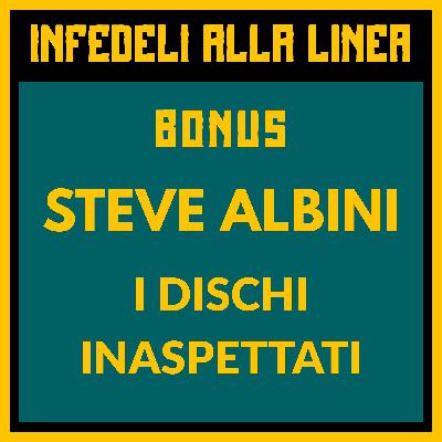[BONUS] Omaggio a Steve Albini: 11 dischi che non ti aspetti