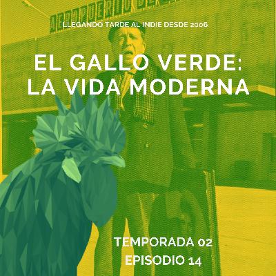 El Gallo Verde: La vida moderna 2022 T02 E14 El Gallo Verde: La vida moderna 2022 T02 E14