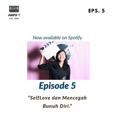 Eps. 5 SelfLove dan Mencegah bunuh diri