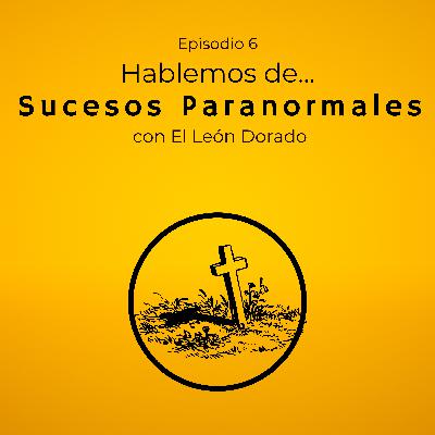 Episodio 6: Sucesos Paranormales Episodio 6: Sucesos Paranormales