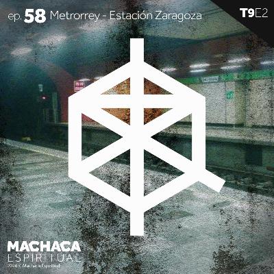 ep. 58 Metrorrey - Estación Zaragoza