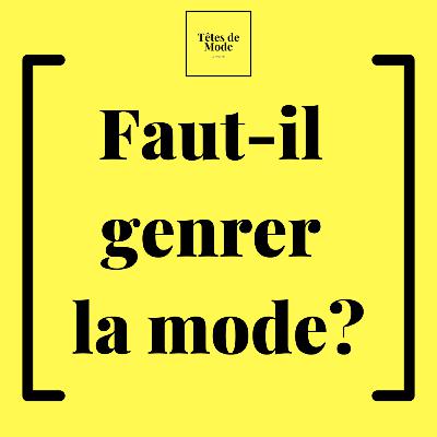 #14: Faut-il genrer la mode? Avec Amandine Sanchez et Augustin Bougro.