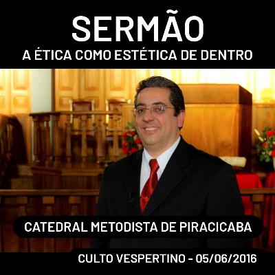 Sermão/Catedral - Ética como estética de dentro