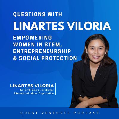 S4E02: Questions With ILO Linartes Viloria: On Empowering Women in STEM, Entrepreneurship, and Social Protection S4E02: Questions With ILO Linartes Viloria: On Empowering Women in STEM, Entrepreneurship, and Social Protection