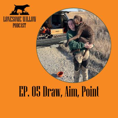 EP. 05 Draw, Aim, Point