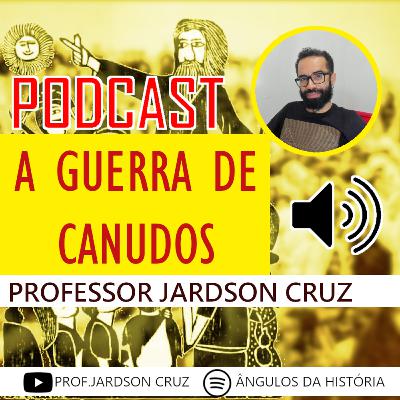 #16 - A GUERRA DE CANUDOS #16 - A GUERRA DE CANUDOS