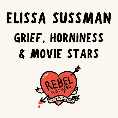 Elissa Sussman on grief, horniness & movie stars