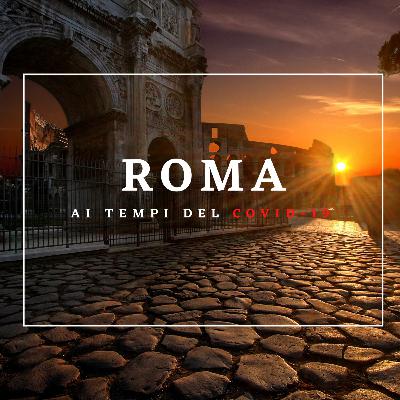 Roma ai tempi del COVID-19 Roma ai tempi del COVID-19