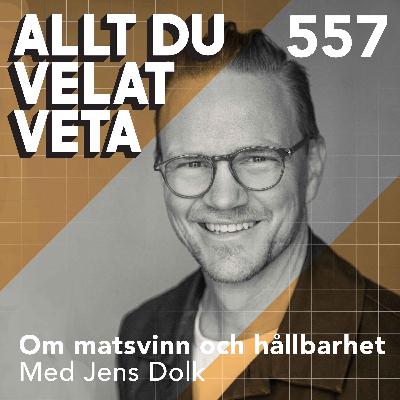 557 Om matsvinn och hållbara matsystem med Jens Dolk