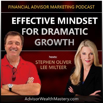 Effective Mindset for Dramatic Growth for Financial Advisors Effective Mindset for Dramatic Growth for Financial Advisors