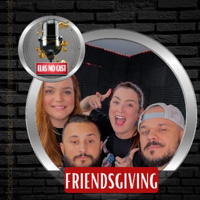 RESENHA COM SUSHI, SAKE E MUITO A AGRADECER NO FRIENDSGIVING -BRUNA, GABI, DIEGO E ROCHA-ELASNOCAST #41