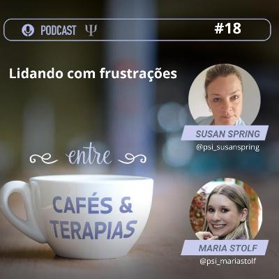 18 - Lidando com frustrações 18 - Lidando com frustrações