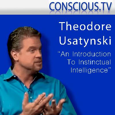 Theodore Usatynski 'An Introduction To Instinctual Intelligence' Interview by Iain McNay Theodore Usatynski 'An Introduction To Instinctual Intelligence' Interview by Iain McNay