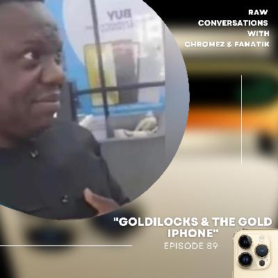 Episode 89 | "Goldilocks & The Gold iPhone"