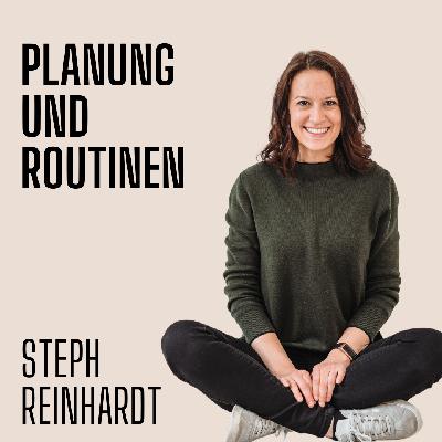 #13 Deine Routinen kreieren deine Zukunft - Steph Reinhardt