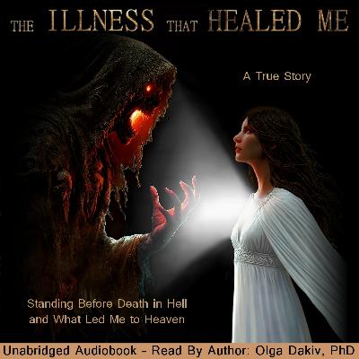 The Illness That Healed Me — FINAL SECTION, MORE INFORMATION The Illness That Healed Me — FINAL SECTION, MORE INFORMATION