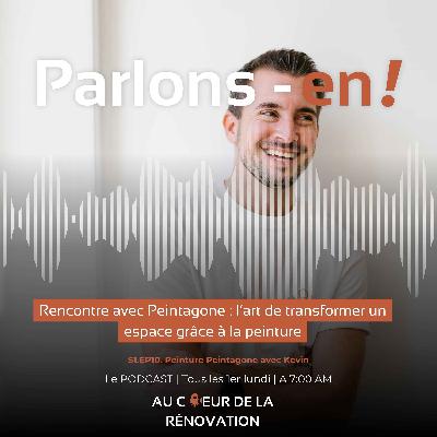 S1.EP10. Peinture Peintagone avec Kevin