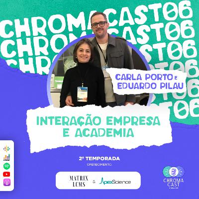 Chroma Cast T02 EP06 - Interação Empresa e Academia Chroma Cast T02 EP06 - Interação Empresa e Academia