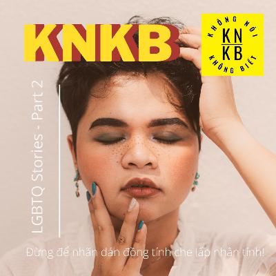 KNKB Thảo Luận Chủ Nhật | LGBTQ P2: Đừng để nhãn dán đồng tính che lấp nhân tính! | Vietnamese KNKB Thảo Luận Chủ Nhật | LGBTQ P2: Đừng để nhãn dán đồng tính che lấp nhân tính! | Vietnamese