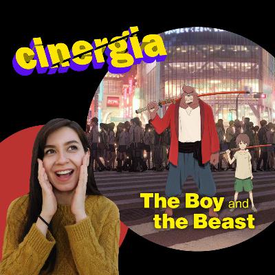 Episodio 36 - The Boy and The Beast | Opiniones, Reseña y Discusión