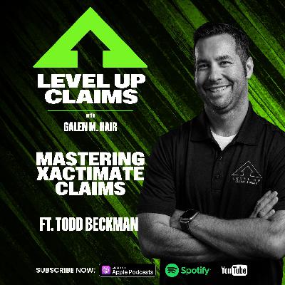 Mastering Xactimate Claims with Todd Beckman - Episode 129