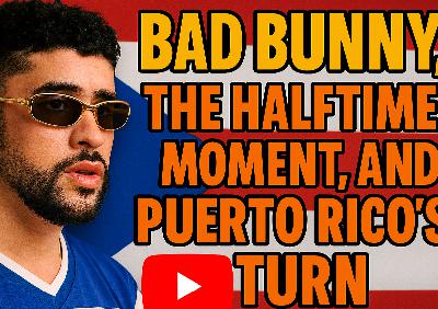 Bad Bunny, the Halftime Moment, and Puerto Rico's Turn Bad Bunny, the Halftime Moment, and Puerto Rico's Turn
