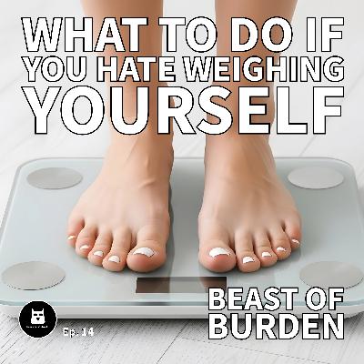 What to do if you HATE weighing yourself What to do if you HATE weighing yourself