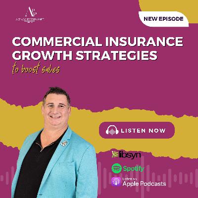 Commercial Insurance Growth Strategies to Boost Sales Commercial Insurance Growth Strategies to Boost Sales