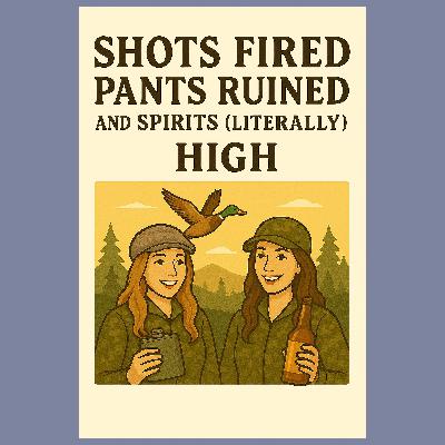 Shots Fired, Pants Ruined & Spirits (Literally) High Shots Fired, Pants Ruined & Spirits (Literally) High