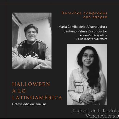 Octavo episodio - Derechos Comprados con Sangre: Halloween a lo Latinoamérica